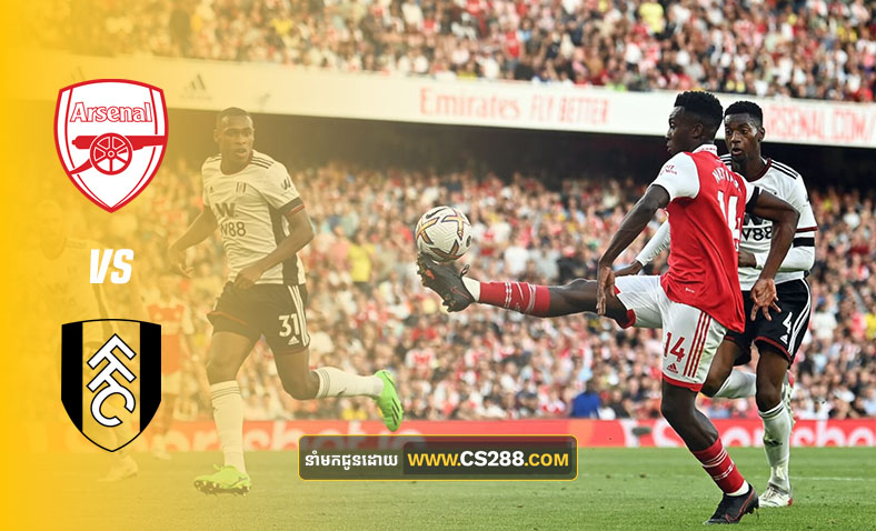 ព្យាករណ៍គូ Arsenal vs Fulham ម៉ោង២១ ថ្ងៃទី២៦សីហា​